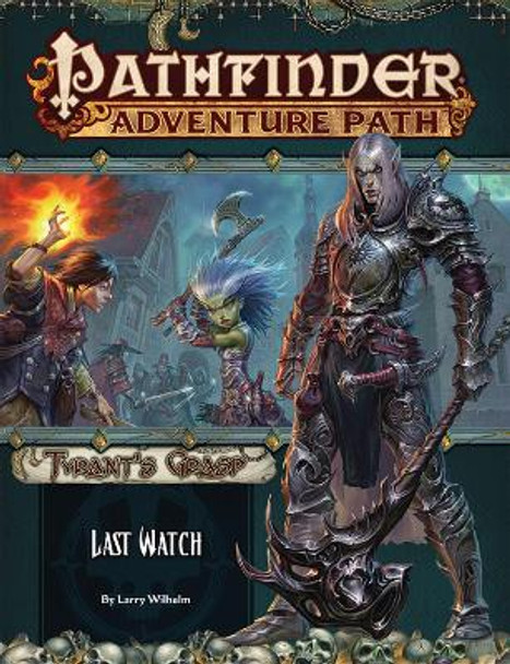 Pathfinder Adventure Path: Last Watch (Tyrant's Grasp 3 of 6) Larry Wilhelm 9781640781269