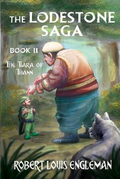 The Lodestone Saga: Book Two The Tiara of Thann Robert Louis Engleman 9781643670935