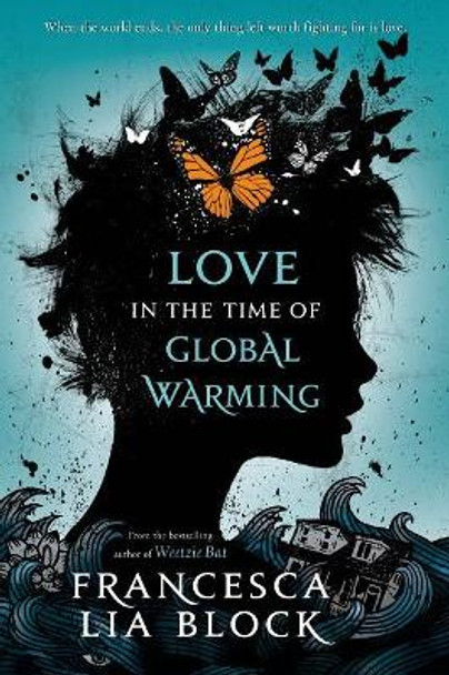 Love in the Time of Global Warming Francesca Lia Block 9781250044426