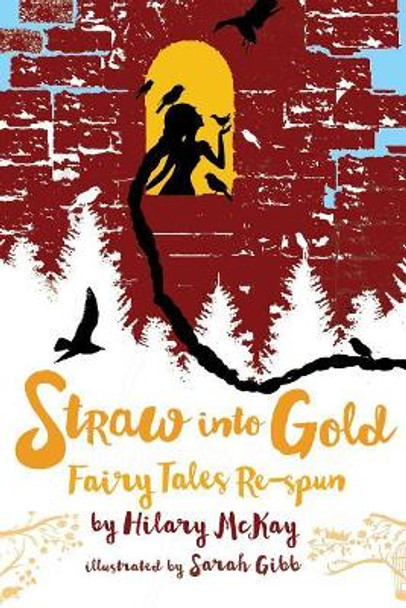 Straw Into Gold: Fairy Tales Re-Spun Hilary McKay 9781534432840