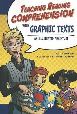 Teaching Reading Comprehension with Graphic Texts by Katie Monnin