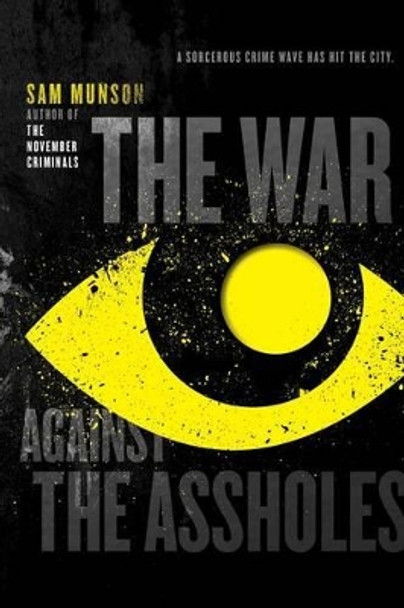 The War Against the Assholes Sam Munson 9781481427753