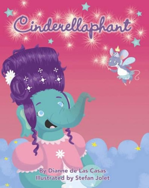 Cinderellaphant Dianne De Las Casas 9781455619009