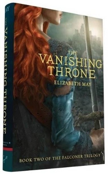 The Vanishing Throne: Book Two of the Falconer Trilogy Elizabeth May, wri 9781452128825