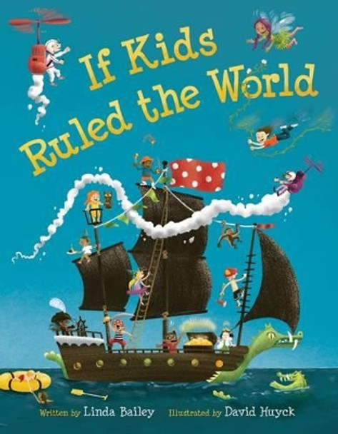 If Kids Ruled the World Linda Bailey 9781554535910