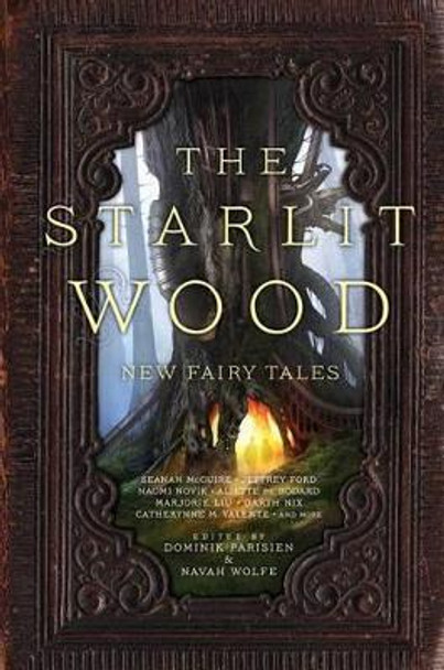 The Starlit Wood: New Fairy Tales Dominik Parisien 9781481456128