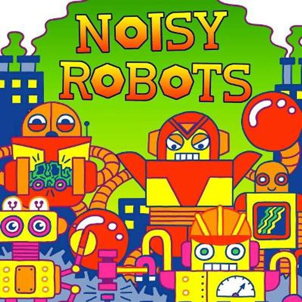 Noisy Robots Hunter Reid 9781499805239
