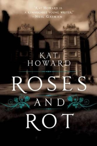 Roses and Rot Kat Howard 9781481451161