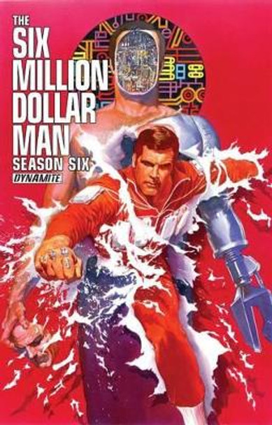 Six Million Dollar Man: Season 6 James Kuhoric 9781606906071