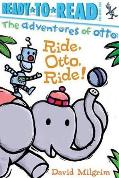 Ride, Otto, Ride!: Ready-To-Read Pre-Level 1 David Milgrim 9781481467933