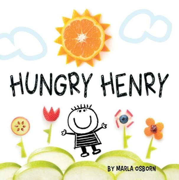 Hungry Henry Marla Osborn 9781936669479