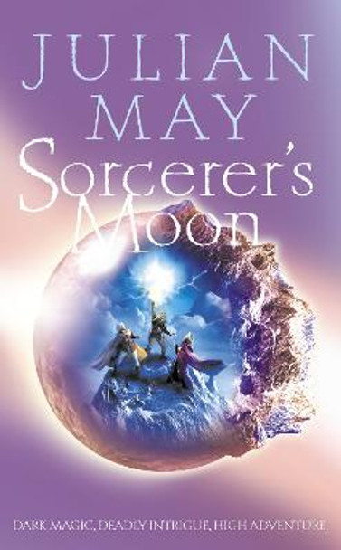 Sorcerer's Moon: Part Three of the Boreal Moon Tale Julian May 9780007123261