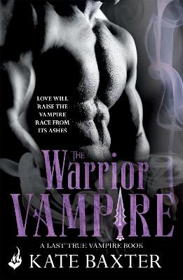 The Warrior Vampire: Last True Vampire 2 by Kate Baxter