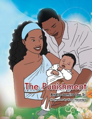 The Punishment by Andre Jamiro Lee, Sr