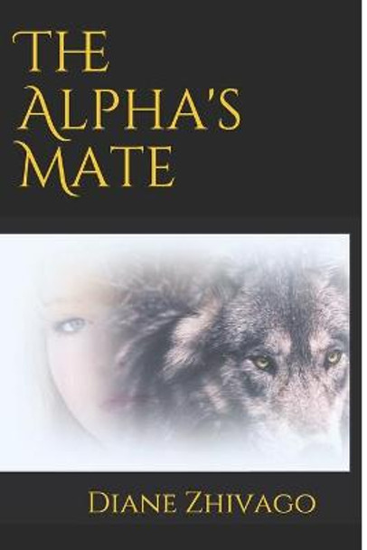 The Alpha's Mate Diane Zhivago Allen 9781072400462