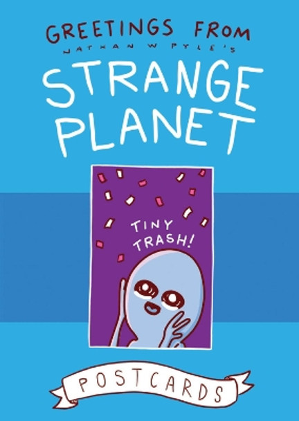 Greetings from Strange Planet Nathan W Pyle 9780062970718