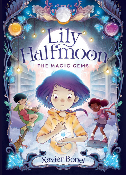 The Magic Gems: Lily Halfmoon 1 Xavier Bonet 9781761180354