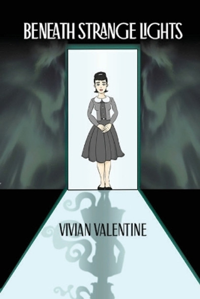 Beneath Strange Lights Vivian Valentine 9781948979917