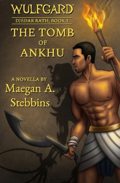 Wulfgard: The Tomb of Ankhu Maegan A Stebbins 9781949227031