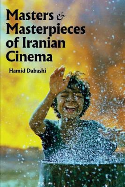 Masters and Masterpieces of Iranian Cinema Hamid Dabashi 9781949445541