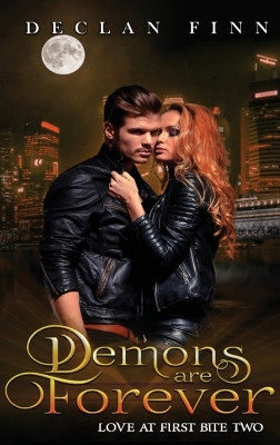 Demons Are Forever: Love At First Bite Book Two Declan Finn 9781951768744
