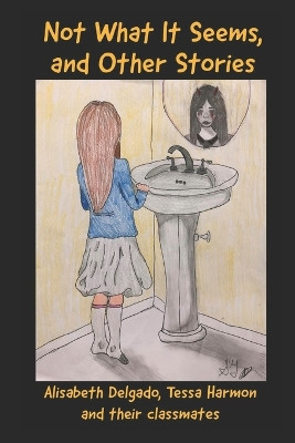 Not What It Seems, and Other Stories by Tessa Harmon