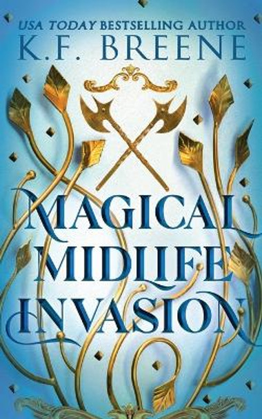 Magical Midlife Invasion K F Breene 9781955757331