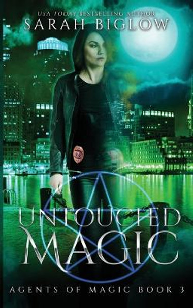 Untouched Magic: A Magical Law Enforcement Urban Fantasy Novel Sarah Biglow 9781955988292