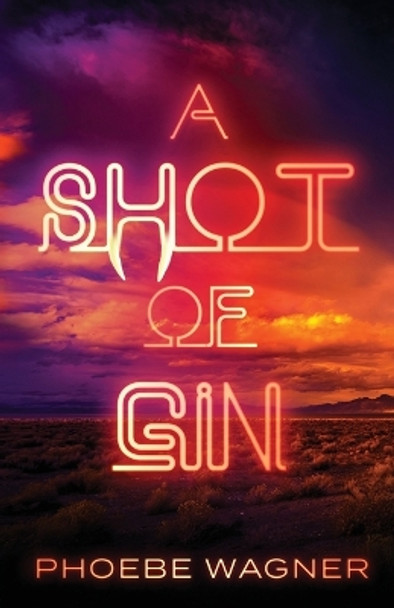 A Shot of Gin by Phoebe Wagner