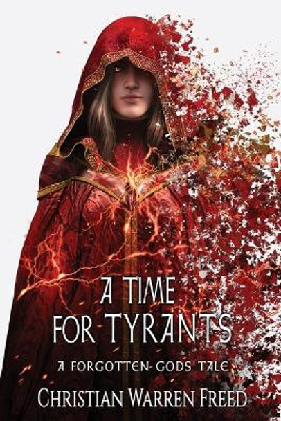 A Time For Tyrants: A Forgotten Gods Tale #6 Christian Warren Freed 9781957326351