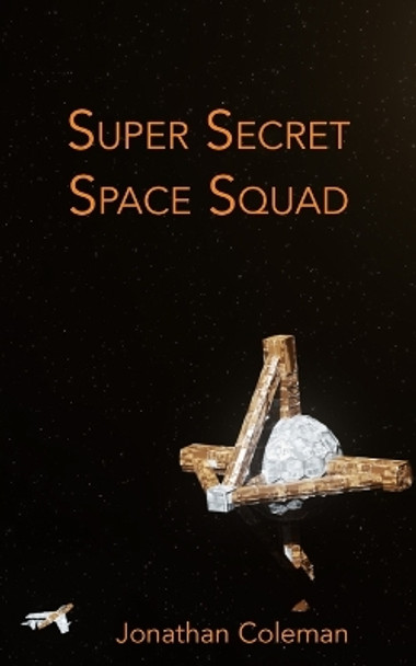 Super Secret Space Squad Jonathan Coleman 9781957674025