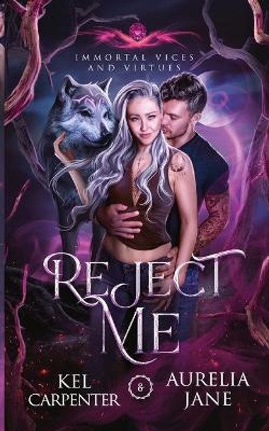 Reject Me: A Rejected Mate Vampire Shifter Romance Kel Carpenter 9781957953014