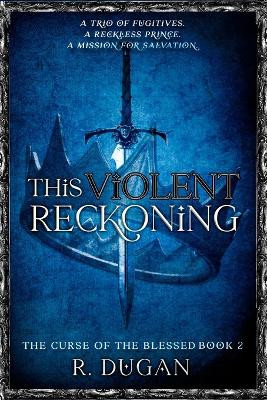 This Violent Reckoning by Renee Dugan