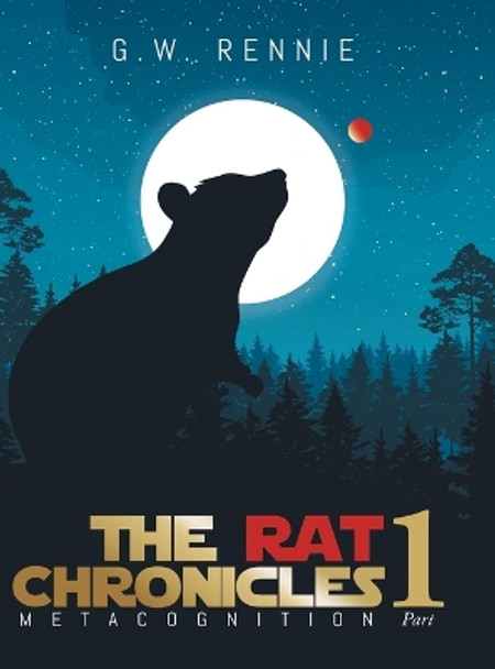 The Rat Chronicles: Metacognition G W Rennie 9781960197429