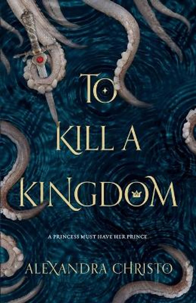 To Kill a Kingdom Alexandra Christo 9781250112705