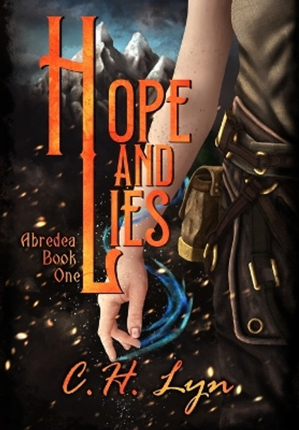 Hope and Lies: The Abredea Series Book One C H Lyn 9781960659026
