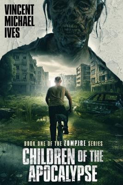 Children of the Apocalypse: Book One of the Zompire Series Vincent Michael Ives 9781961018006