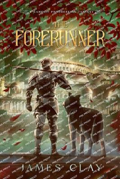 The Forerunner: A GameLit Progression Fantasy James Clay 9781961488007