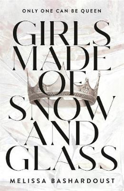Girls Made of Snow and Glass Melissa Bashardoust 9781250134691