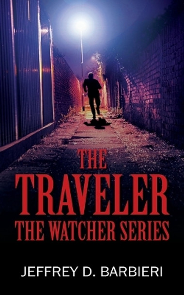 The Traveler: The Watcher Series Jeffrey D Barbieri 9781977260970
