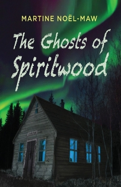 The Ghosts of Spiritwood by Martine No l-Maw