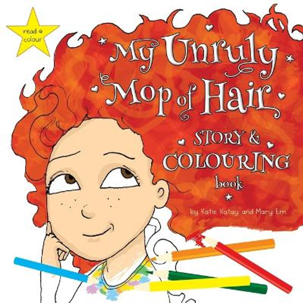 My Unruly Mop of Hair: Story and Colouring Book Katie Katay 9781991164827