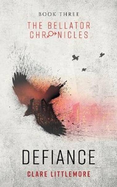 Defiance: A Young Adult Dystopian Romance Clare Littlemore 9781999838171