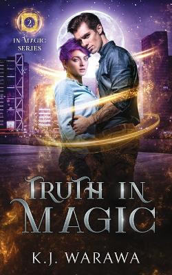 Truth In Magic by Kj Warawa