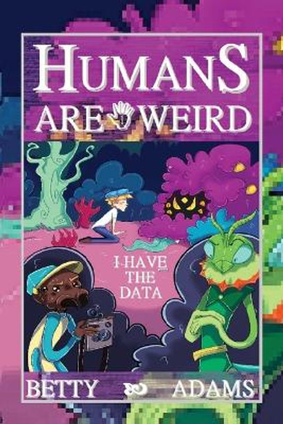 Humans are Weird by Betty Adams