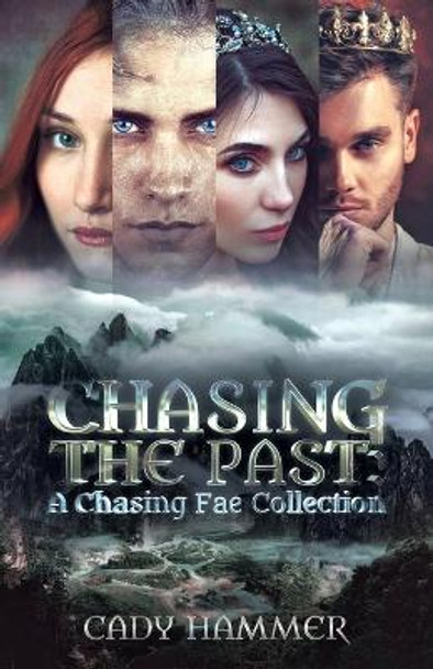 Chasing The Past: A Chasing Fae Collection Cady Hammer 9781736886359