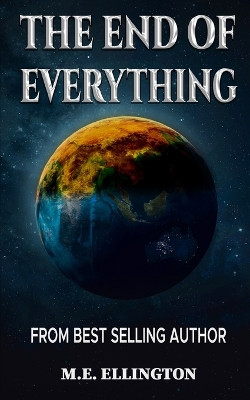 The End of Everything by M E Ellington