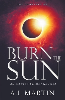 Burn the Sun by A I Martin