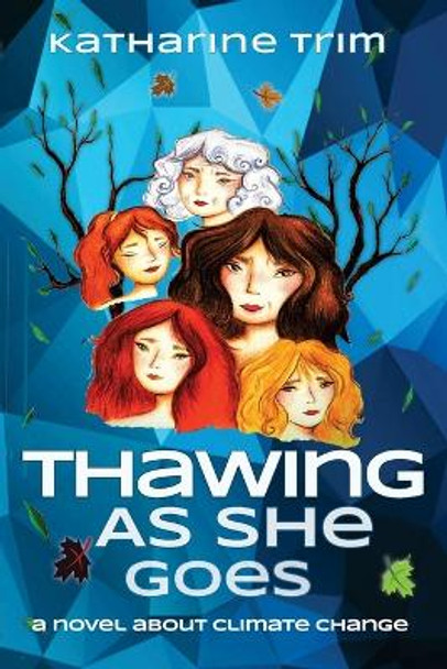 Thawing As She Goes by Katharine Trim