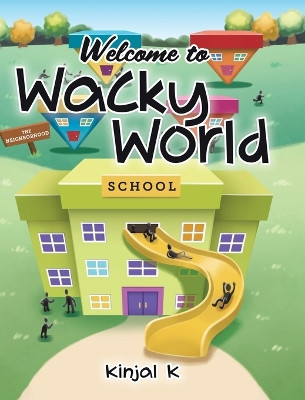 Welcome to Wacky World Kinjal K 9780228878384